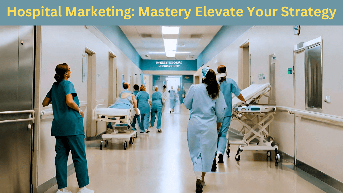 Hospital-Marketing-Mastery-Elevate-Your-Strategy