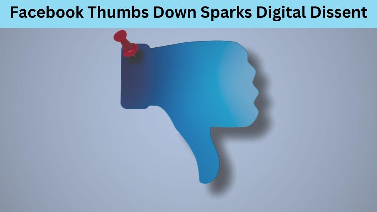 Facebook-Thumbs-Down-Sparks-Digital-Dissent