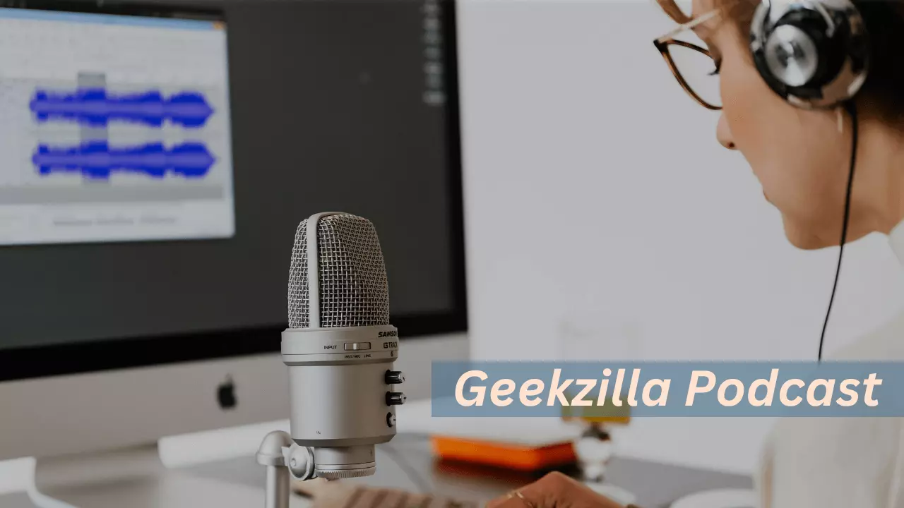 Geekzilla Podcast Assessing Tech & Online Culture